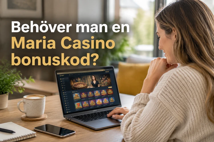 Behöver man en Maria Casino bonuskod?